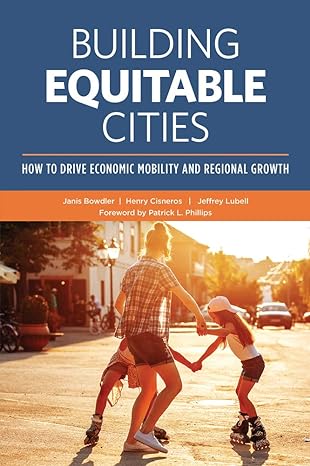 building equitable cities how to drive economic mobility and regional growth 1st edition janis bowdler ,henry