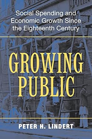 growing public social spending and economic growth since the eighteenth century 2nd edition peter lindert