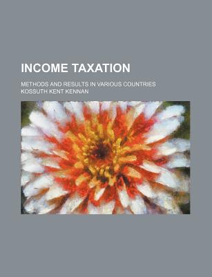income taxation methods and results in various 1st edition kossuth kent kennan 123627895x, 9781236278951