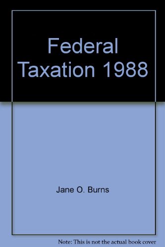 federal taxation 1988 1st edition jane o. burns, james w. pratt, william n. kulsrud 025606458x, 9780256064582