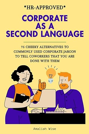 corporate as a second language 75 cheeky alternatives to commonly used corporate 1st edition amaliah wise