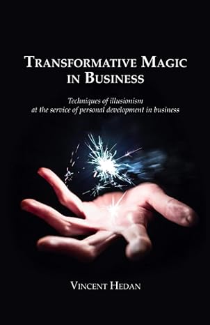 transformative magic in business techniques of illusionism at the service of personal development in business