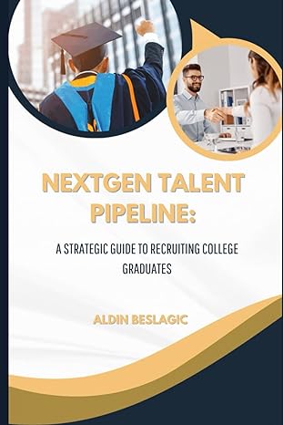 nextgen talent pipeline a strategic guide to recruiting college graduates 1st edition aldin beslagic ,emily