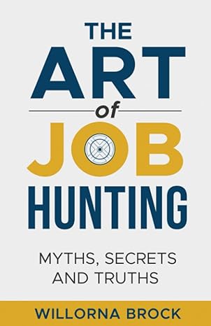 the art of job hunting myths secrets and truths 1st edition willorna brock ,linda green ,peaches publications