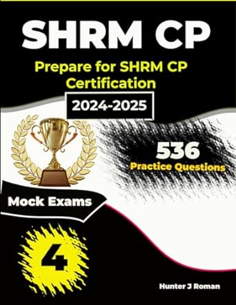 shrm cp exam prep 2024 2025 prepare for shrm certification with these 4 full length practice tests and 536