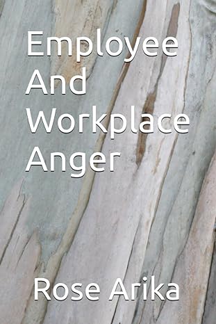 employee and workplace anger 1st edition rose arika b0cgg83nm7, 979-8858761709