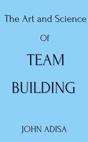 the art and science of team building 1st edition adisa john b0cgl27t3k, 979-8859151189