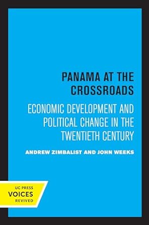 panama at the crossroads economic development and political change in the twentieth century 1st edition