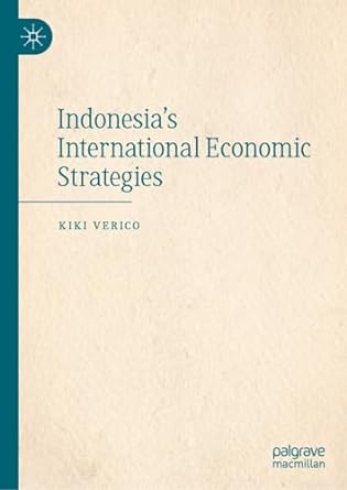 indonesias international economic strategies 1st edition kiki verico b0cs6vff5l, 978-9819984572