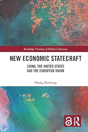 new economic statecraft china the united states and the european union 1st edition zhang xiaotong b0c28q7bj3,