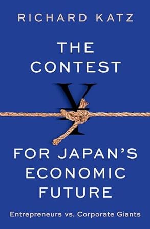 the contest for japans economic future entrepreneurs vs corporate giants 1st edition richard katz b001h6ryby,