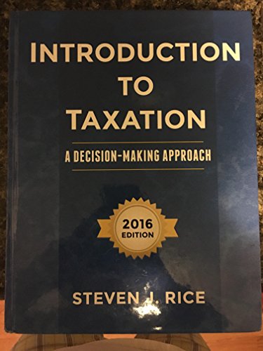 introduction to taxation a decision making approach 2016th edition steven j. rice 0989500527, 9780989500524