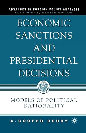 economic sanctions and presidential decisions models of political rationality 1st edition a cooper drury