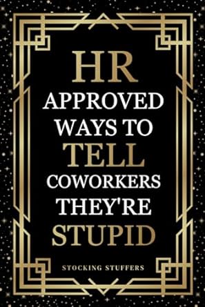 stocking stuffers hr approved ways to tell coworkers theyre stupid funny christmas gift for men and women