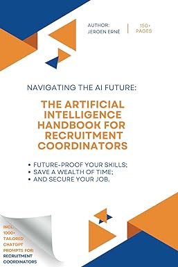 the artificial intelligence handbook for recruitment coordinators future proof your skills save a wealth of