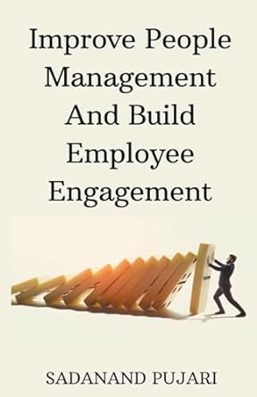 improve people management and build employee engagement 1st edition sadanand pujari b0cny3phdx, 979-8223952398