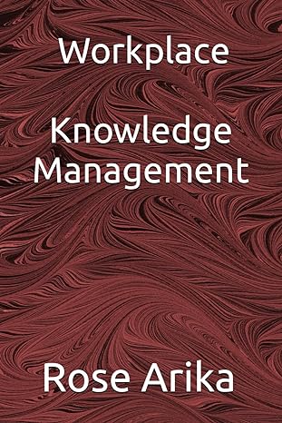workplace knowledge management 1st edition rose arika b0cmpc66n3, 979-8866566709