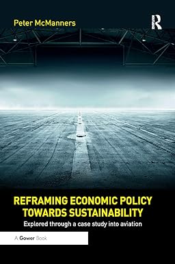 reframing economic policy towards sustainability explored through a case study into aviation 1st edition