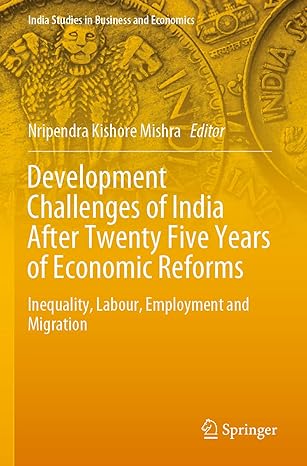 development challenges of india after twenty five years of economic reforms inequality labour employment and