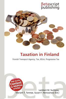taxation in finland finnish transport agency tax kela progressive tax 1st edition lambert m. surhone