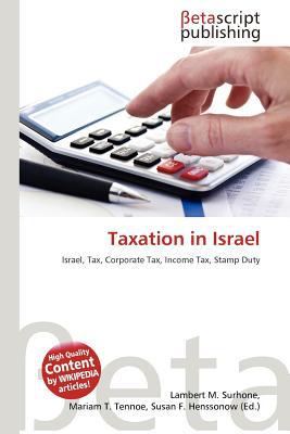 taxation in israel israel tax corporate tax income tax stamp duty 1st edition lambert m. surhone 6137585867,