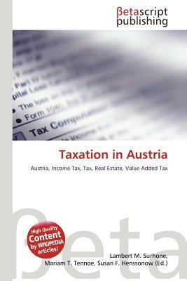 taxation in austria austria income tax tax real estate value added tax 1st edition lambert m. surhone
