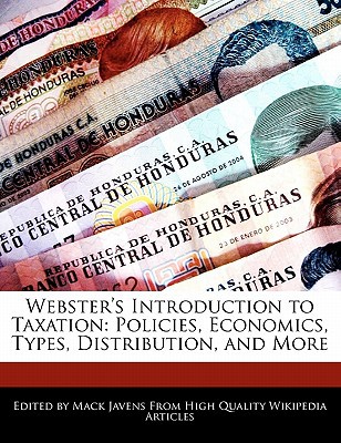 websters introduction to taxation policies economics types distribution and more 1st edition mack javens