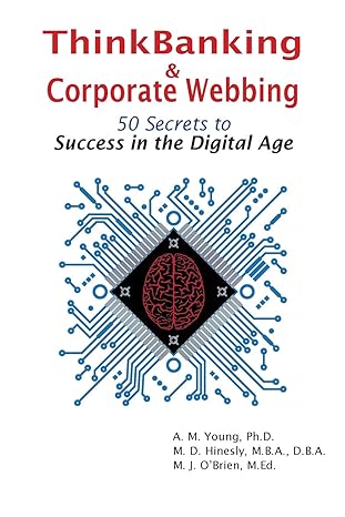 thinkbanking and corporate webbing 50 secrets to success in the digital age 1st edition amy m young ,mary d