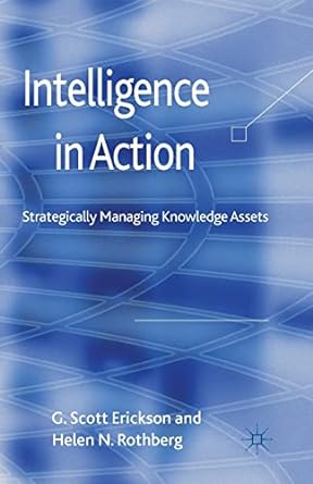 intelligence in action strategically managing knowledge assets 1st edition g erickson ,h rothberg 1349345458,