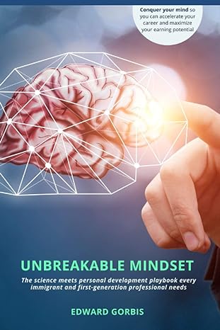 unbreakable mindset the four habits that will help you thrive in your career and life 1st edition edward
