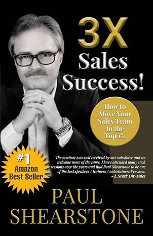 3x sales success how to move your sales team to the top 1 1st edition paul shearstone 0998854662,