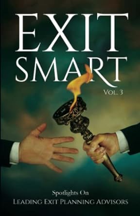 exit smart vol 3 spotlights on leading exit planning advisors 1st edition kiley peters ,david lupberger ,h b