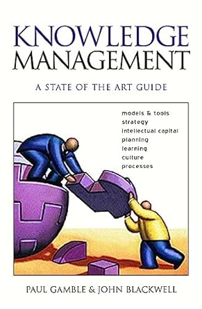 knowledge management a state of the art guide 1st edition paul r gamble ,john blackwell 0749436492,