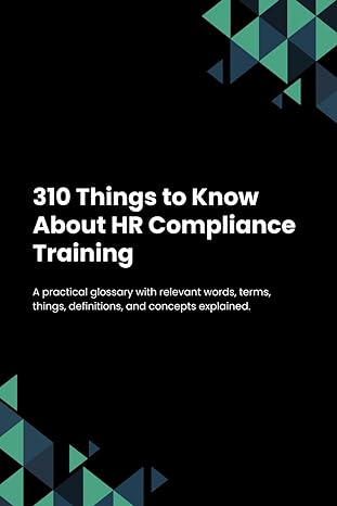 310 things to know about hr compliance training 1st edition verbonaut b0cq48jfkp, 979-8871610107