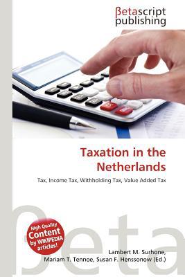 taxation in the netherlands tax income tax withholding tax value added tax 1st edition lambert m. surhone
