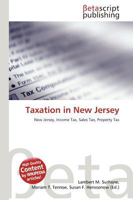 taxation in new jersey new jersey income tax sales tax property tax 1st edition lambert m. surhone