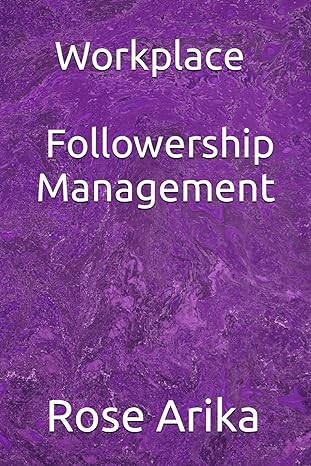workplace followership management 1st edition rose arika b0ckd3mg8f, 979-8863281674
