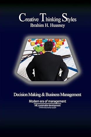 creative thinking styles decision making and business management 1st edition ibrahim h hussney b0clgsddsv,