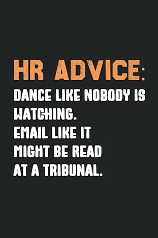 human resources gifts hr advice dance like nobody is watching email like it might be read at a tribunal 1st