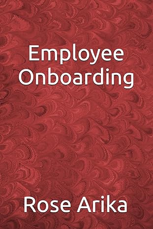 employee onboarding 1st edition rose arika b0cllw9rq2, 979-8865170228