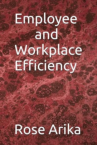 employee and workplace efficiency 1st edition rose arika b0cp2m8ky4, 979-8870014005