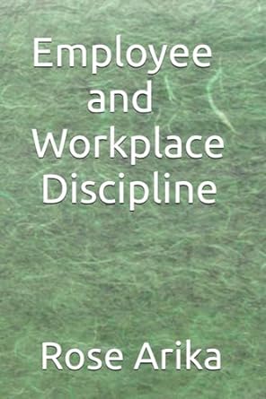 employee and workplace discipline 1st edition rose arika b0chlc1kdz, 979-8861039758