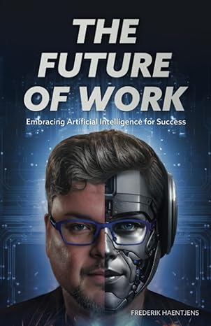 the future of work embracing artificial intelligence for success 1st edition frederik haentjens b0cjd7fxwk,