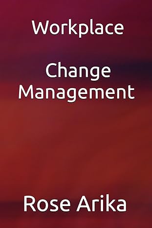 workplace change management 1st edition rose arika b0ckpyrvr9, 979-8863734194