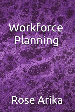 workforce planning 1st edition rose arika b0cl2r4f68, 979-8864324127