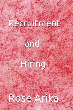 recruitment and hiring 1st edition rose arika b0cn6xfyn1, 979-8867505462