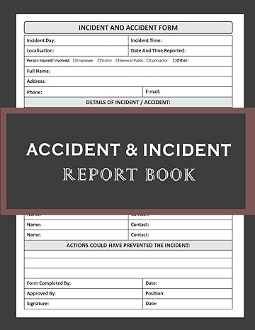 accident and incident report book record all incidences in your business industry and more 1st edition