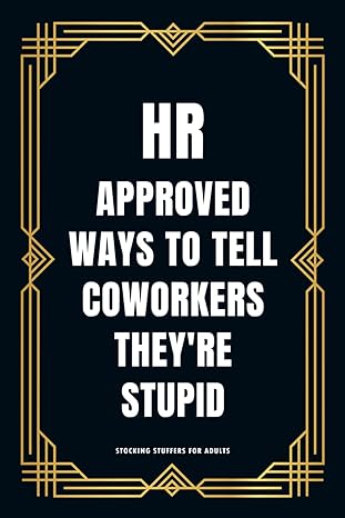 hr approved ways to tell coworkers theyre stupid funny christmas gift for him 2024 1st edition stocking