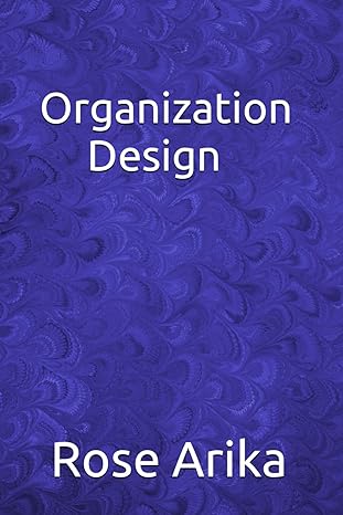 organization design 1st edition rose arika b0cl7w362w, 979-8864651698