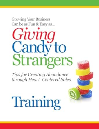 giving candy to strangers training based on the best selling book growing your business can be as fun and
